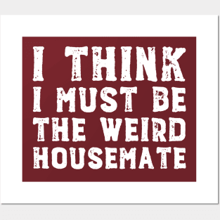 I think I must be the weird housemate (white text) Posters and Art